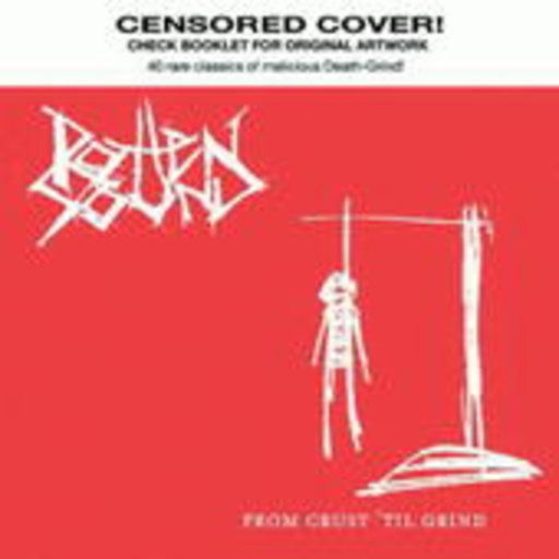 Rotten Sound – From Crust 'Til Grind - 40 Rare Classics Of Malicious Death Grind!