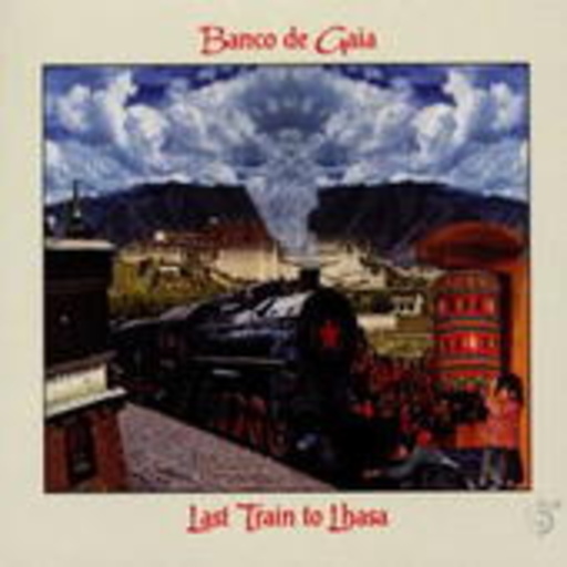 Banco De Gaia – Last Train To Lhasa (incl. Bonus CD)