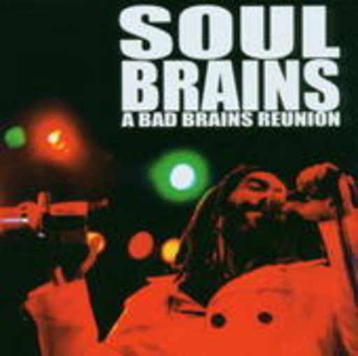 Soul Brains – A Bad Brains Reunion