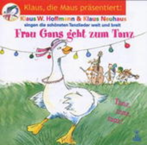Klaus W. Hoffmann/Klaus Neuhaus – Frau Gans geht zum Tanz - Die schönsten Tanzlieder weit und breit