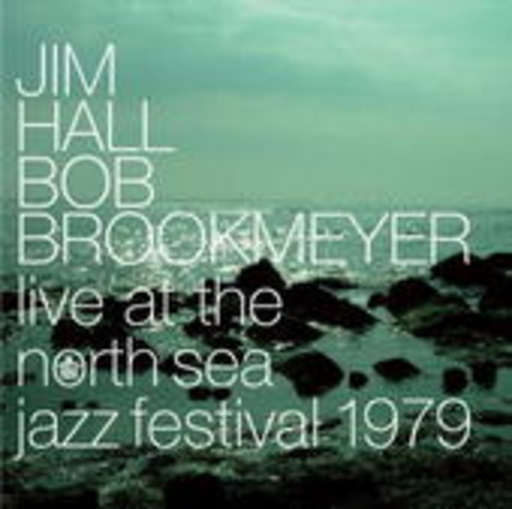 Jim Hall & Bob Brookmeyer – Live At The North Sea Jazz Festival 1979