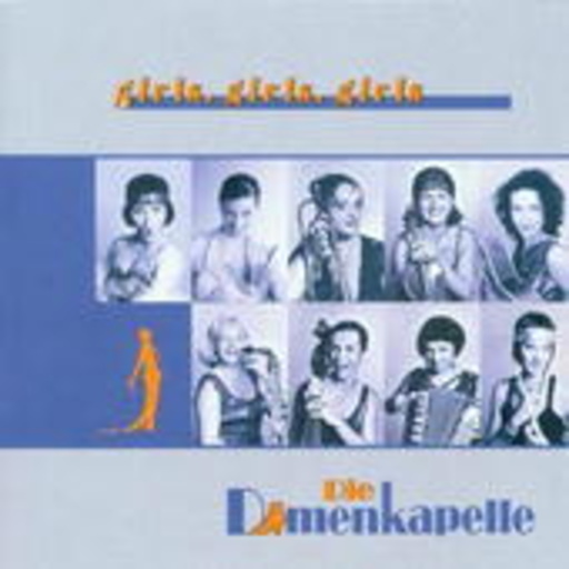 Die Damenkapelle – Girl Girls Girls