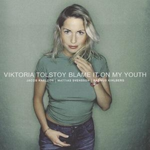 Viktoria Tolstoy – Blame It On My Youth