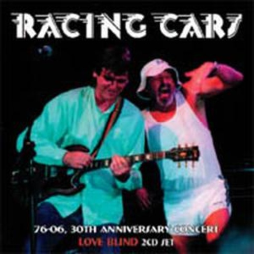 Racing Cars – '76-06: 30th Anniversary Concert - Love Blind