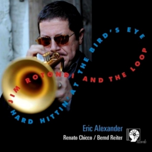 Jim Rotondi & The Loop feat. Alexander – Hard Hittin' At The Bird's Eye