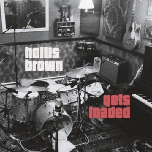 Hollis Brown – Gets Loaded