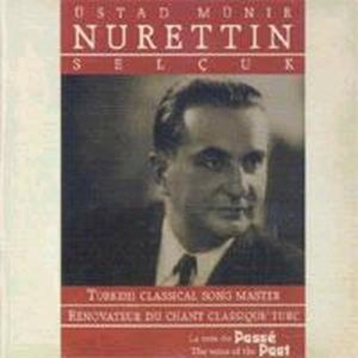 Üstad Münir Nurettin – Selecuk - Turkish Classical Song Master