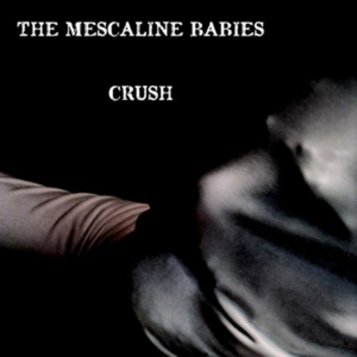 The Mescaline Babies – Crush
