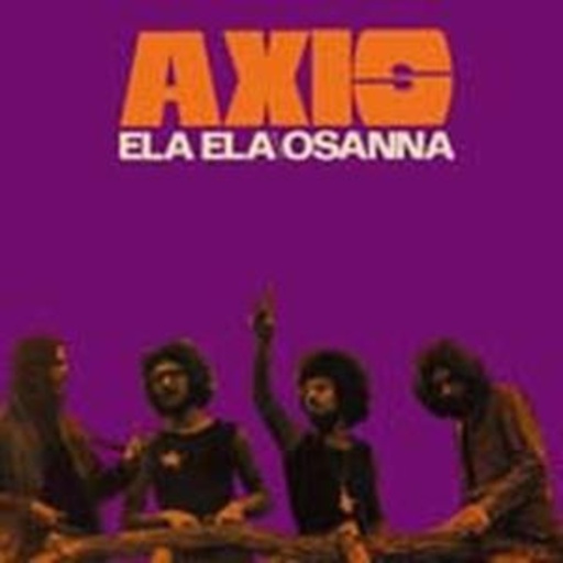 Axis – Ela Ela/Osanna