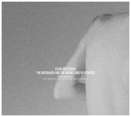 Stian Westerhus – The Matriarch And The Wrong Kind Of Flowers