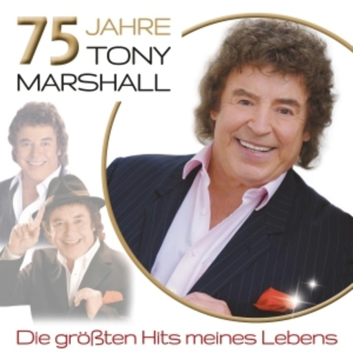 Tony Marshall – 75 Jahre Tony Marshall - Die größten Hits meines Lebens