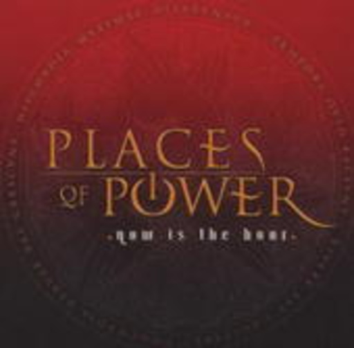 Places Of Power – Now Is The Hour