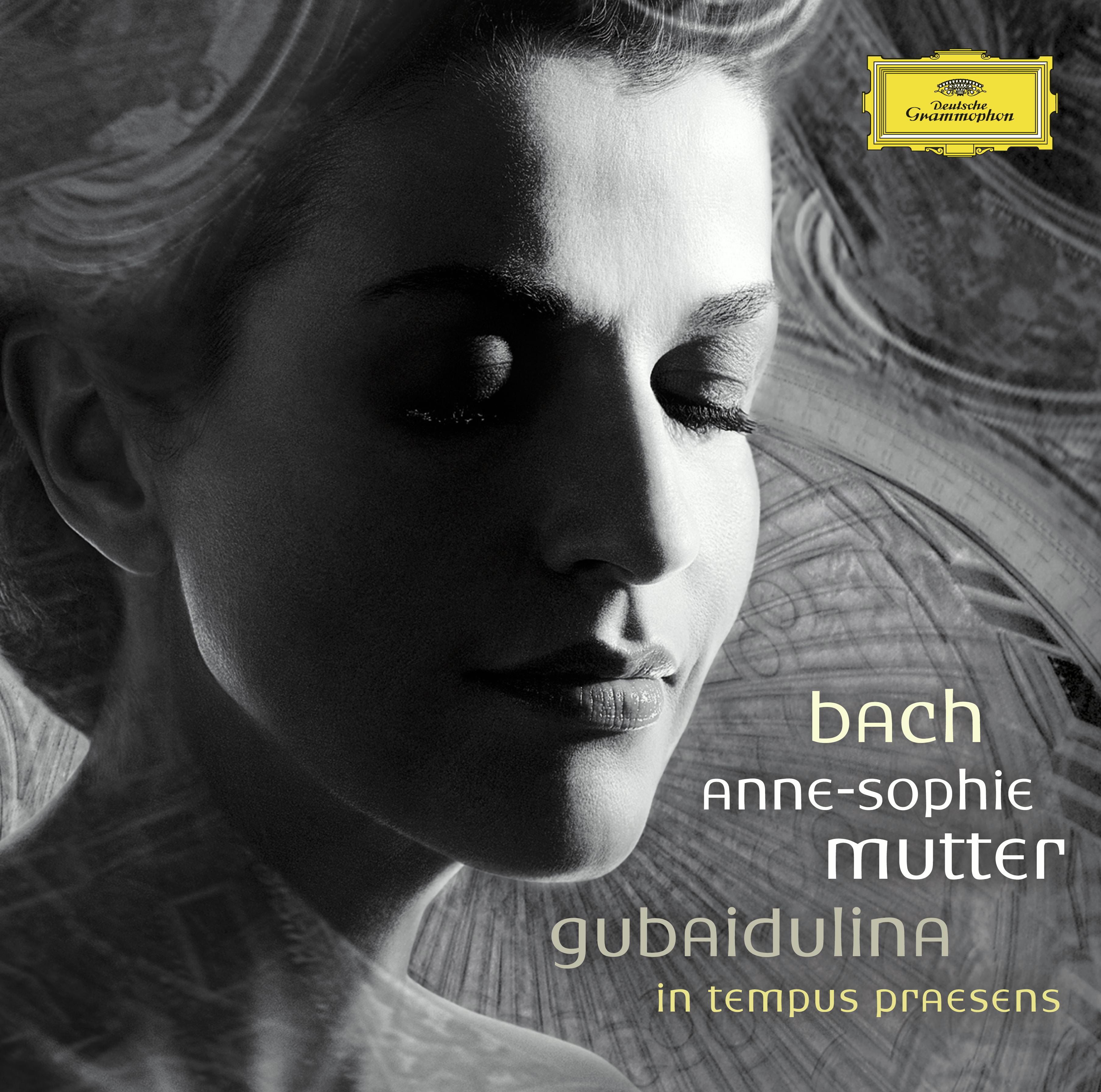 Anne-Sophie Mutter – Bach/Gubaidulina: In Tempus Praesens