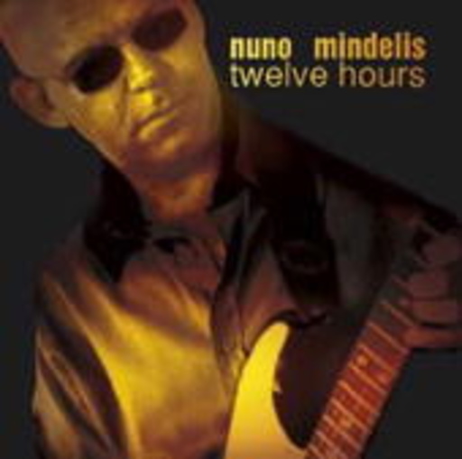 Nuno Mindelis – Twelve Hours