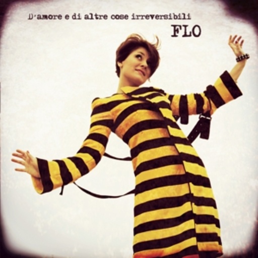 Flo – D' Amore E Di Altre Cose Irreversibili