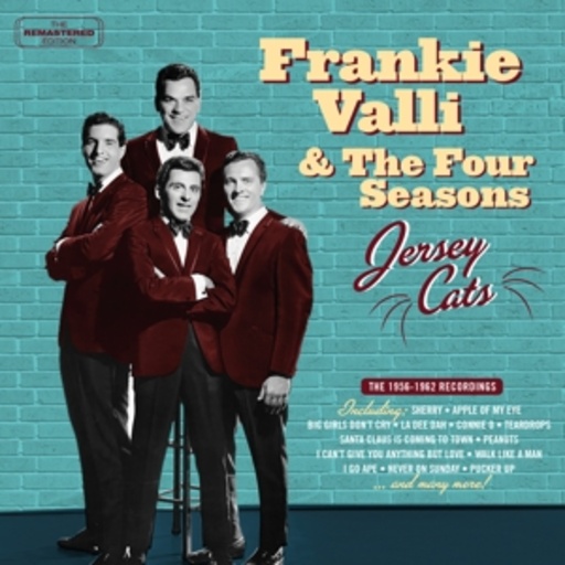 Frankie Valli & The Four Seasons – Jersey Cats - The 1956 - 1962 Recordings