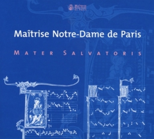 Maîtrise Notre-Dame De Paris – Mater Salvatoris