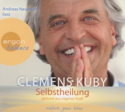 Clemens Kuby – Selbstheilung - Gesund aus eigener Kraft