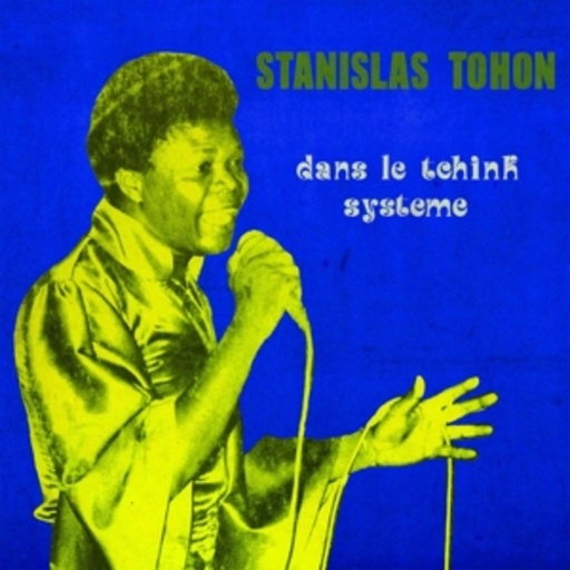 Stanislas Tohon – Dans Le Tchink Systeme