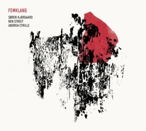 Søren Kjærgaard/Ben Street/Andrew Cyrille – Femklang