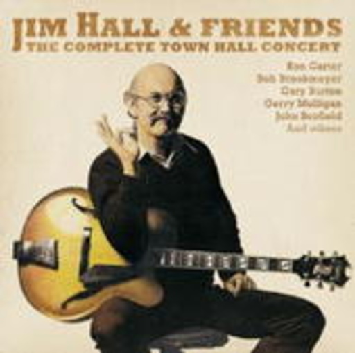 Jim Hall & Friends – Complete Townhall Concert