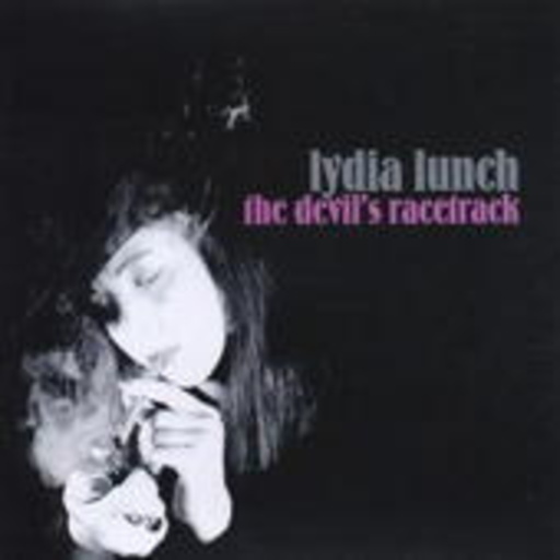 Lydia Lunch – The Devil's Racetrack