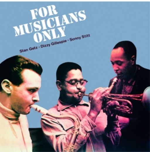 Stan Getz/Dizzy Gillespie/Sonny Stitt – For Musicians Only