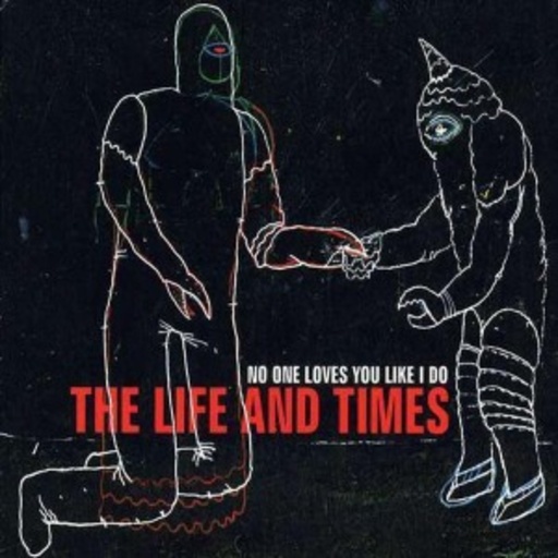 Life And Times – No One Loves You Like I Do