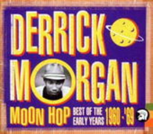 Derrick Morgan – Moon Hop (Best Of Early Years)