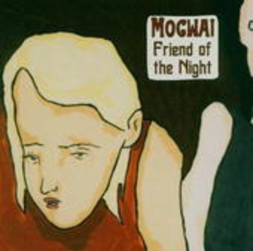 Mogwai – Friend Of The Night