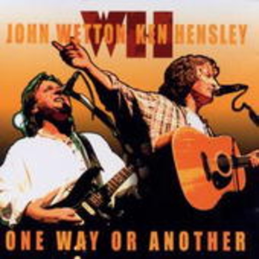 John Wetton/Ken Hensley – One Way Or Another