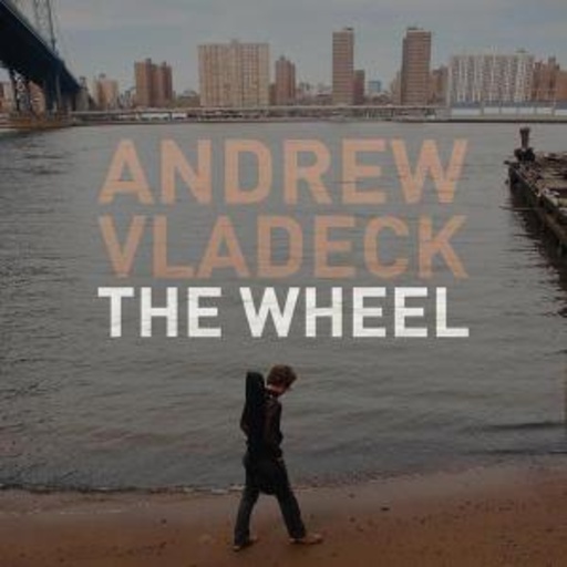 Andrew Vladeck – The Wheel