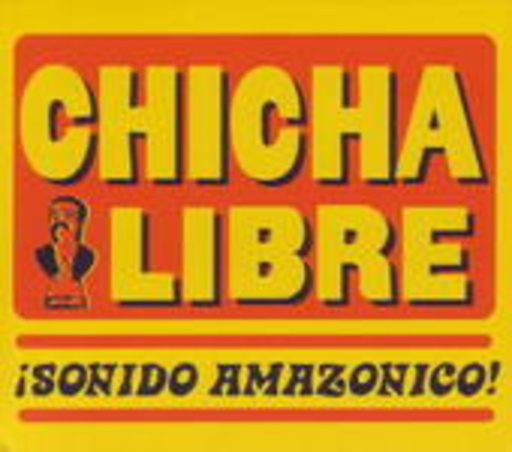 Chicha Libre – Sonido Amazonico