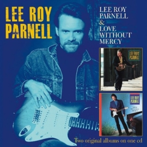 Lee Roy Parnell – Lee Roy Parnell/Love Without Mercy
