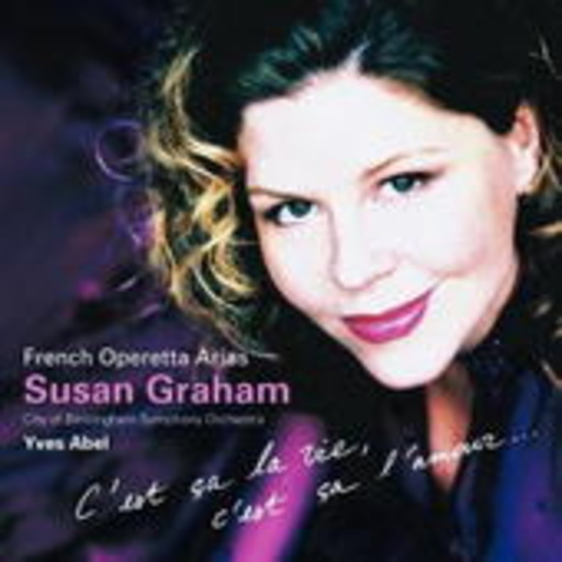 Susan Graham/Yves Abel/City Of Birmingham Symphony Orch. – C'est Ca La Vie, C'est Ca L'amour - French Operetta Arias