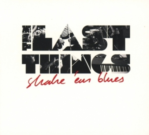 The Last Things – Shake 'Em Blues