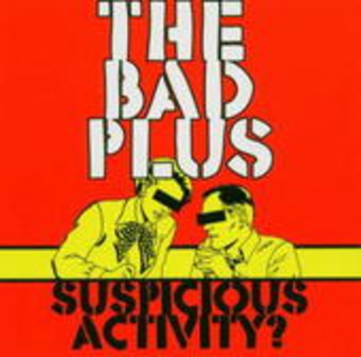 The Bad Plus – Suspicious Activity?