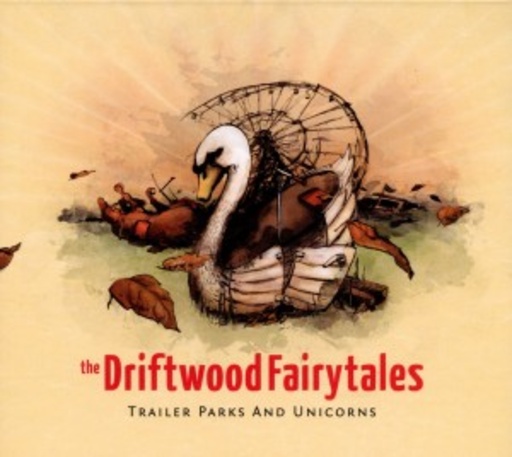 The Driftwood Fairytales – Trailer Parks And Unicorns