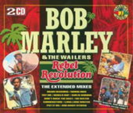Bob Marley & The Wailers – The Rebel Revolution Part I Plus II - Extended Mixes