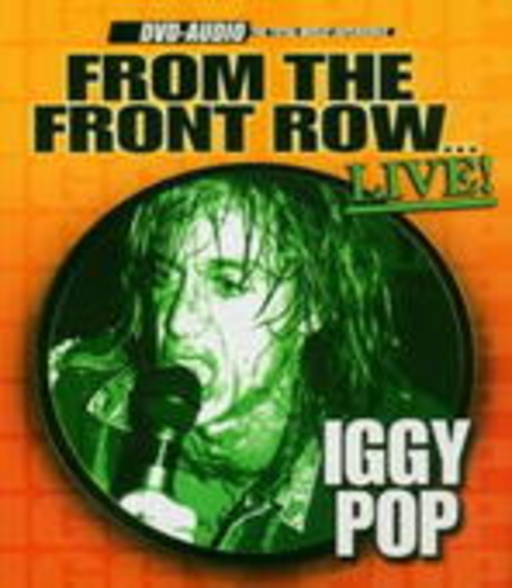 Iggy Pop – From The Front Row - Live
