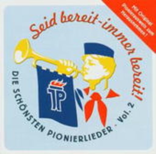 Diverse – Seid bereit, immer bereit! - Die schönesten Pionierlieder Vol. 2