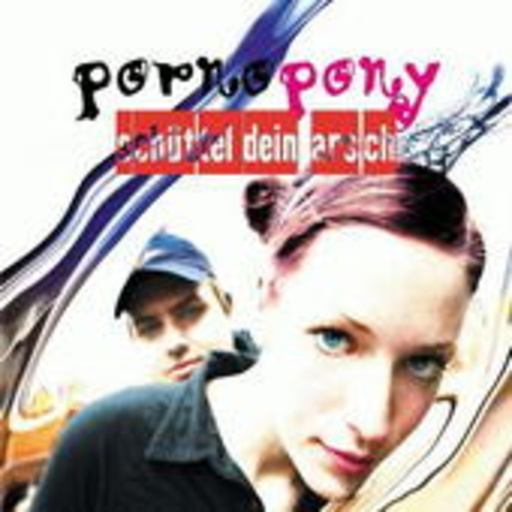 Pornopony – Schüttel dein Arsch