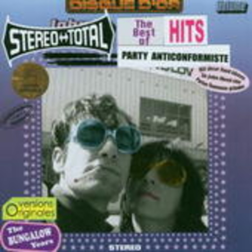 Stereo Total – Party Anticonformiste - Best Of Bungalow Years