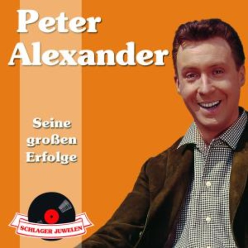 Peter Alexander – Schlager Juwelen - Seine großen Erfolge