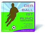 Diverse – Der Ball ist rund - Fußballweisheiten