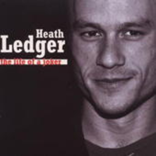 Nicole Engeln/Thomas Friebe – Heath Ledger - The Life Of A Joker