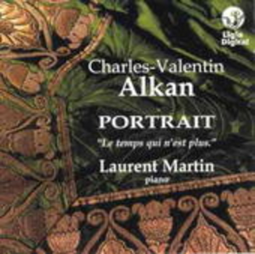 Laurent Martin – Alkan Portrait - Le Temps Qui N'Est Plus