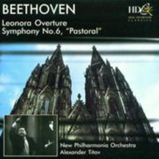 Alexander Titov/New Philharmonia Orchestra – Leonora Overture/Symphony No. 6 "Pastoral"