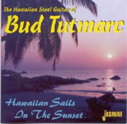 Bud Tutmarc – Hawaiian Sail In The Sunset