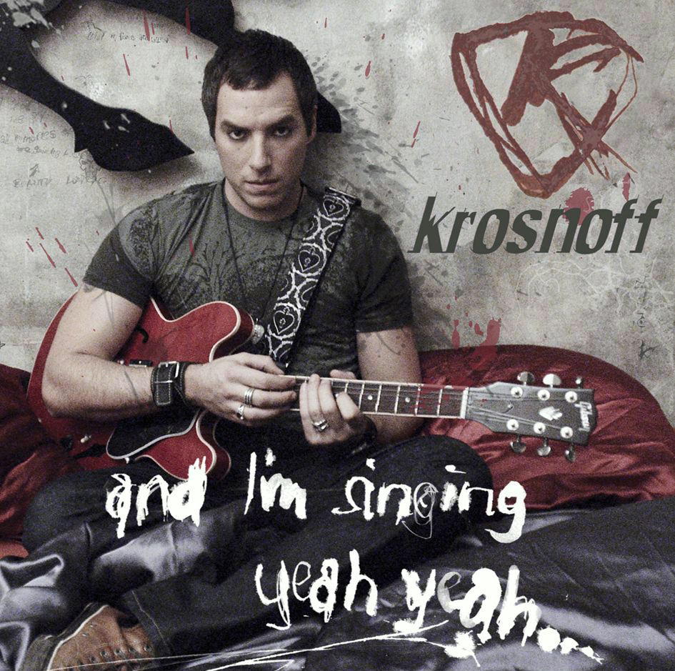 Krosnoff – And I'm Singing Yeah Yeah